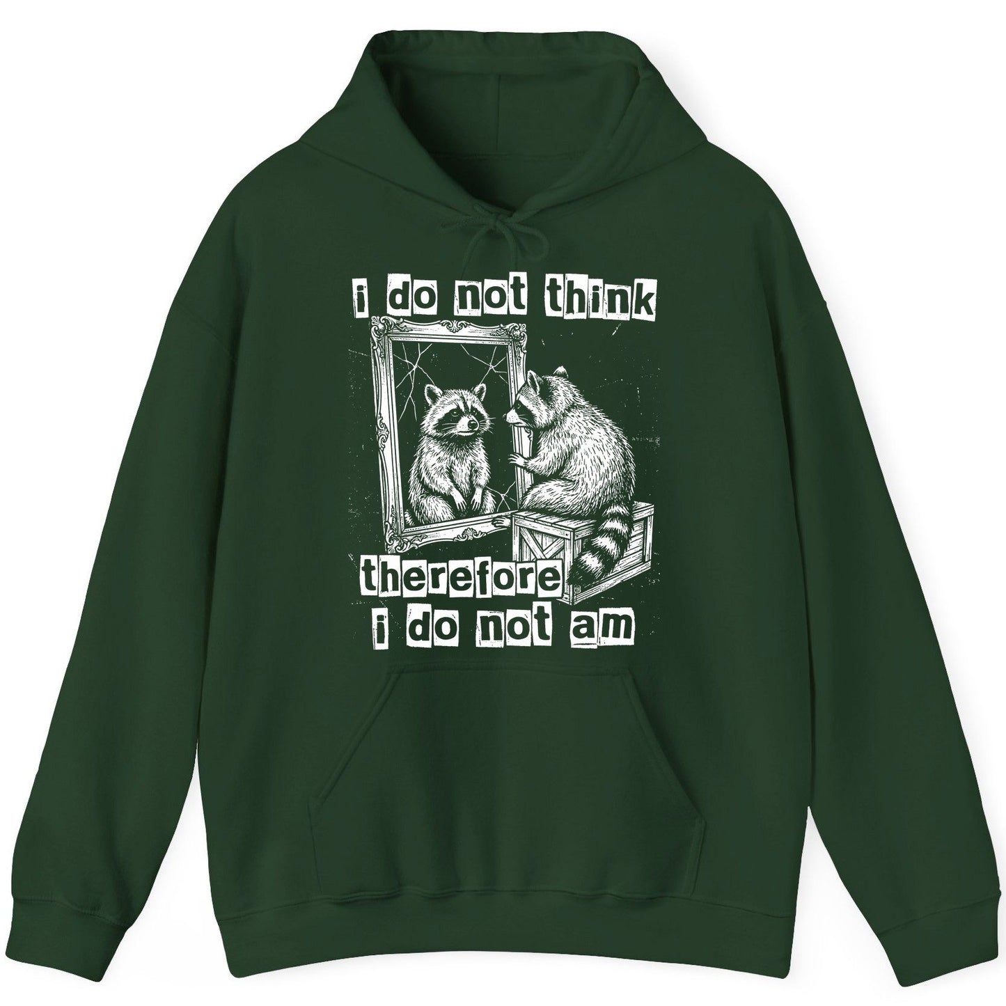 I Do Not Think Therefore I Do Not Am raccoon Hoodie Forest Green product mockup