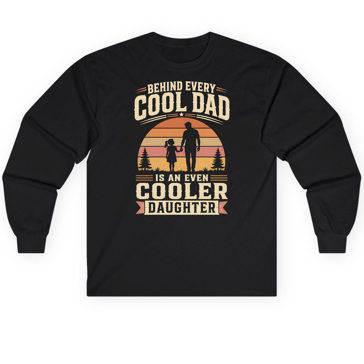 Behind Every Cool Dad Is an Even Cooler Daughter father and daughter Long Sleeve Tee Black product mockup