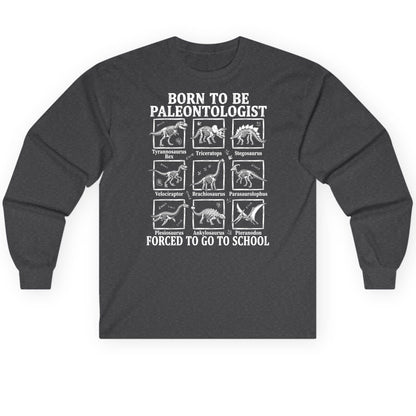 Born to Be Paleontologist Forced to Go to School dinosaurs Long Sleeve Tee Dark Heather product mockup
