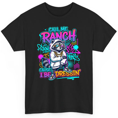 Call Me Ranch Cause I Be Dressin' raccoon T-Shirt Black product mockup