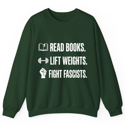 Read Books Lift Weights Fight Fascists Activism Sweatshirt - product mockup - Forest Green