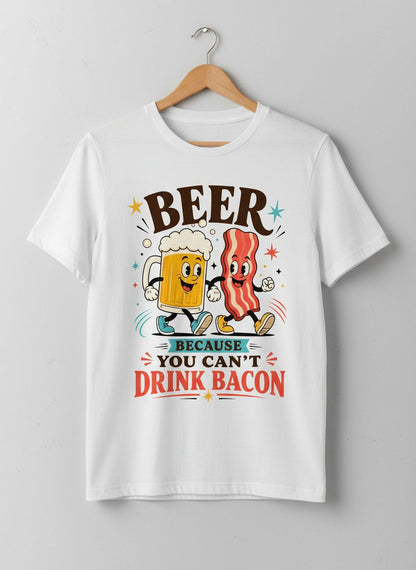 You Can't Drink Bacon Beer and Funny Lovers T-Shirt - product mockup - White