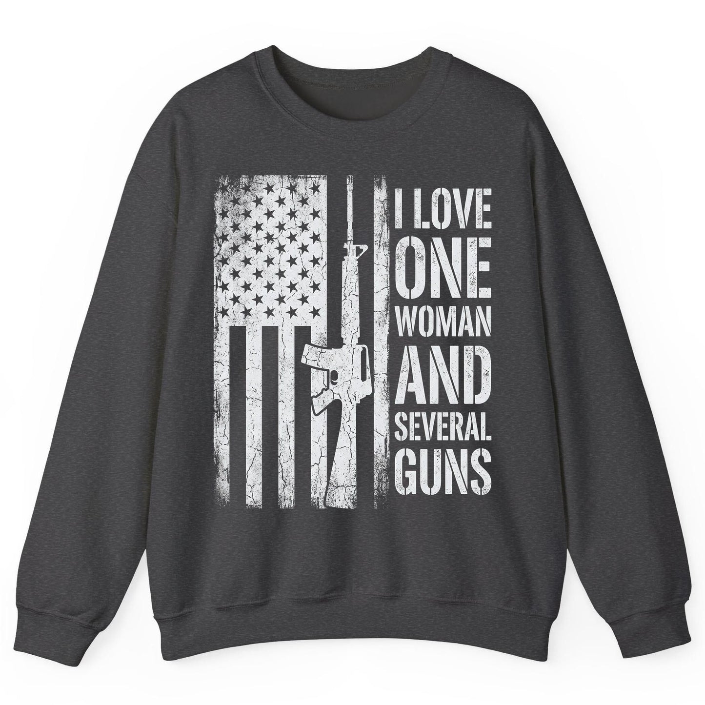 I LOVE ONE WOMAN AND Several GUNS Funny Pro-Gun Sweatshirt - product mockup - Dark Heather