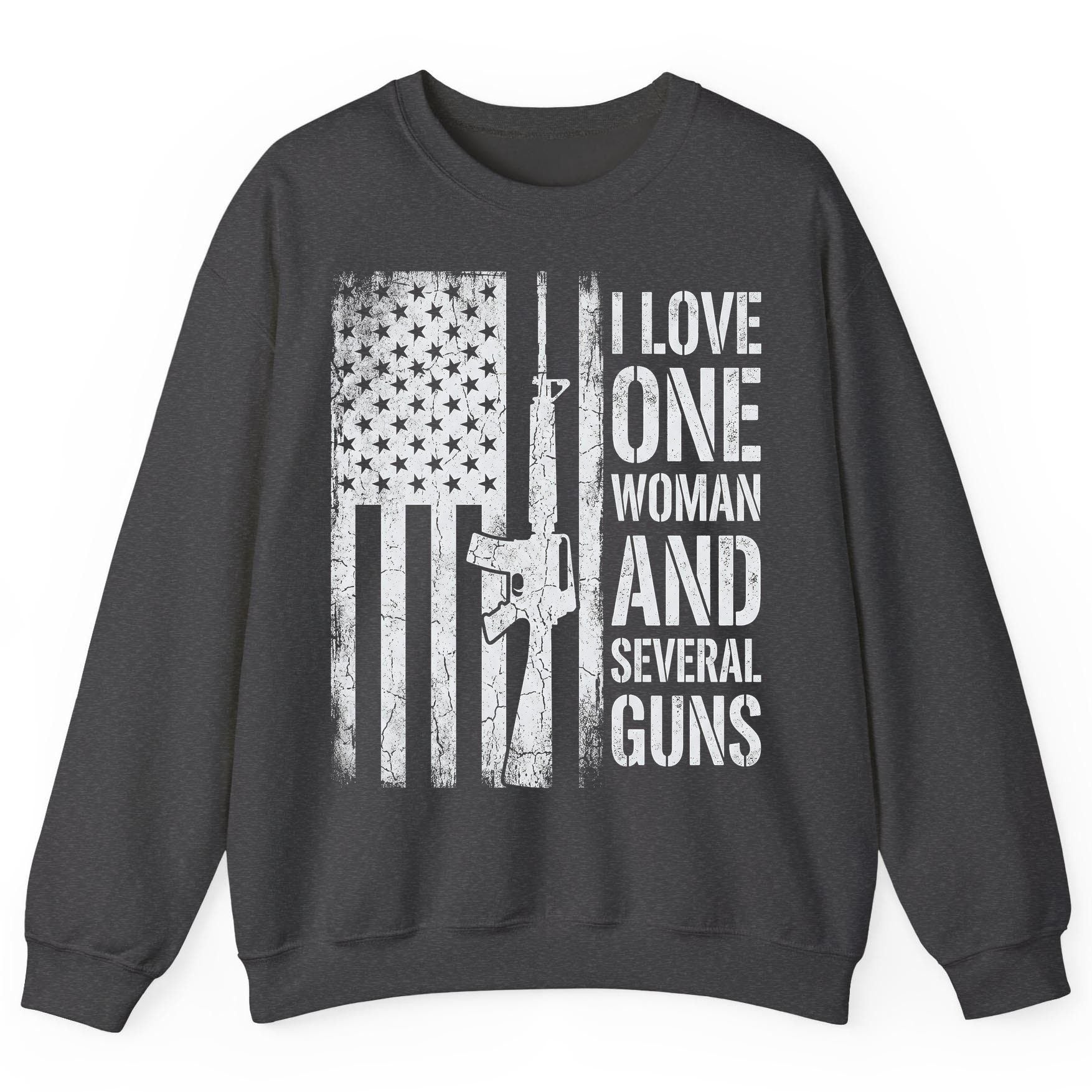 I LOVE ONE WOMAN AND Several GUNS Funny Pro-Gun Sweatshirt - product mockup - Dark Heather
