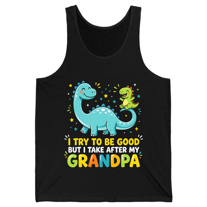 I TRY TO BE GOOD BUT I TAKE AFTER MY Grandpa Funny Dinosaur Tank Top - product mockup - Black