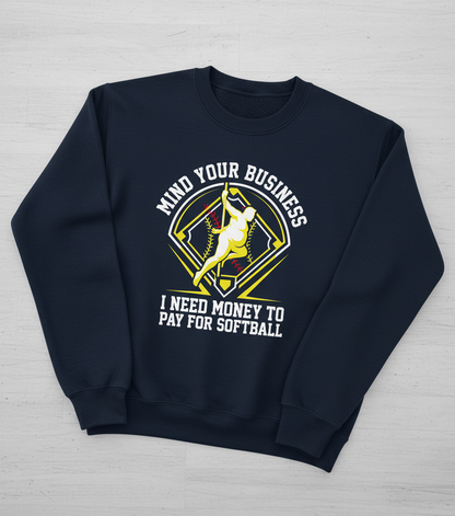 Mind Your Business I Need Money For Softball Funny Pole Dancer Sweatshirt - Navy