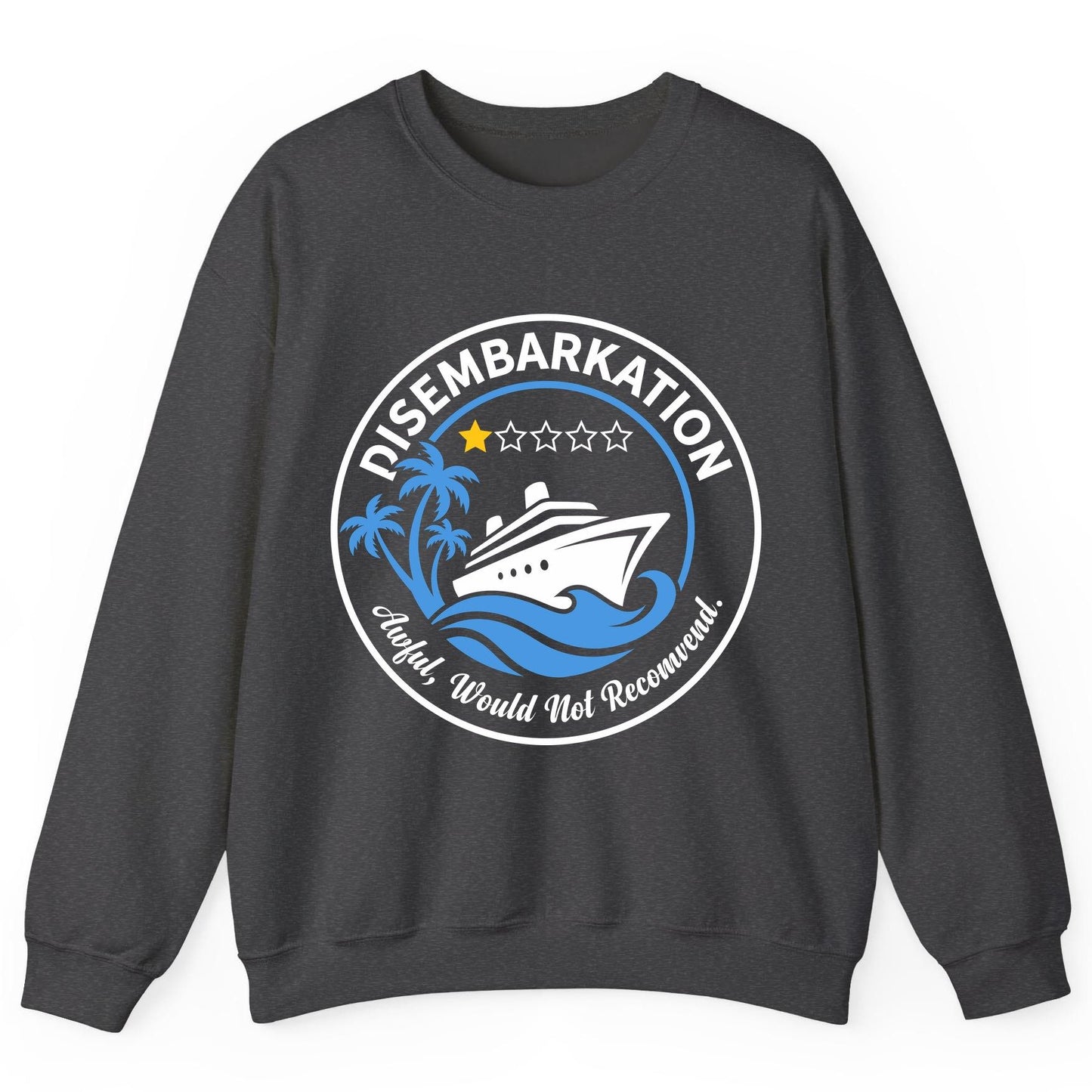 Disembarkation Awful, Would Not Recommend cruising Sweatshirt Dark Heather product mockup
