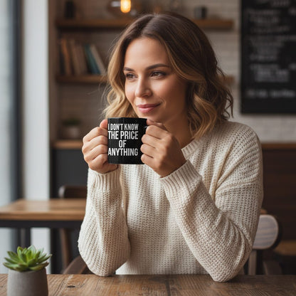 I DON'T KNOW THE PRICE OF Anything Funny Sarcastic Humor Black Mug - lifestyle model mockup - Black