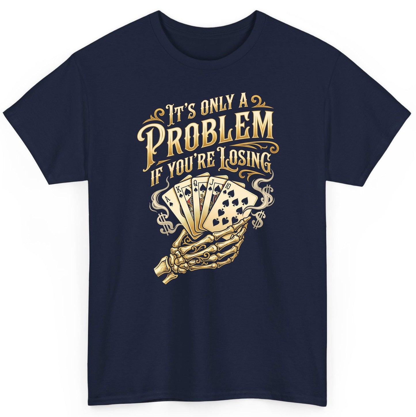 It's Only a Problem If You're Losing poker T-Shirt Navy product mockup