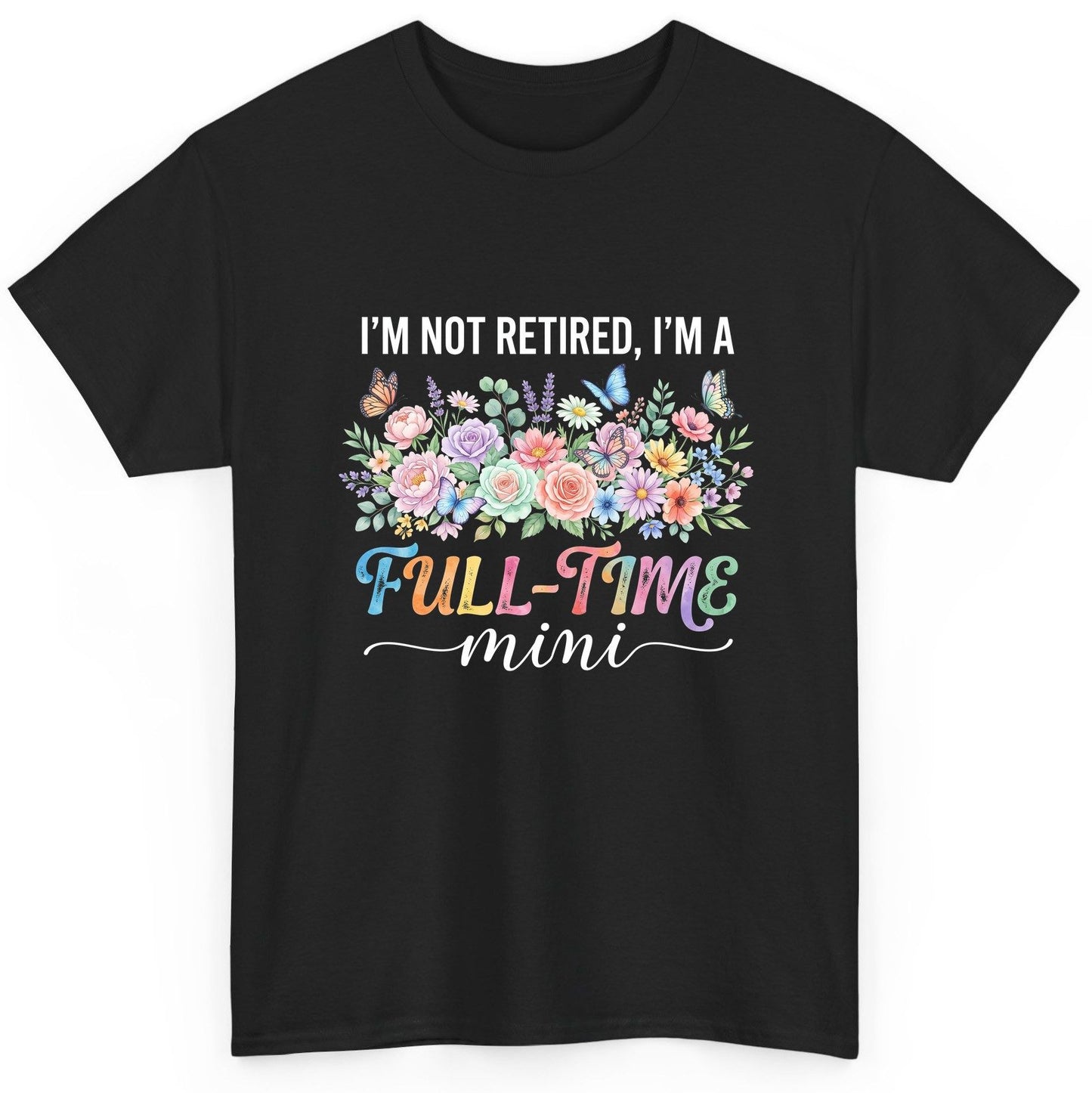 I'M NOT Retired I'M a Full-Time Mini Funny Grandmother T-Shirt - product mockup - Black