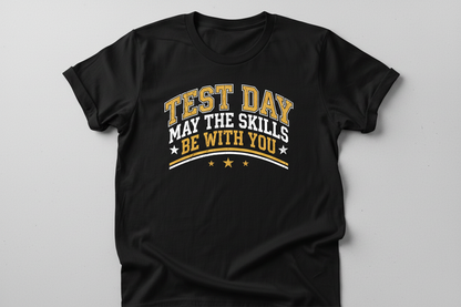 Test Day May The Skills Be With You Funny Teacher Student Design T-Shirt - Black