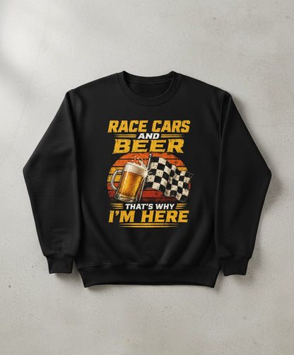 Race Cars and Beer That's Why I'm Here Funny Racing Sweatshirt - product mockup - Black