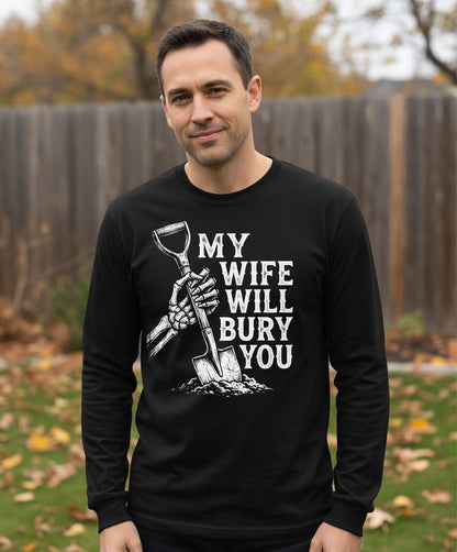 My Wife Will Bury You protective wife Long Sleeve Tee Black lifestyle mockup