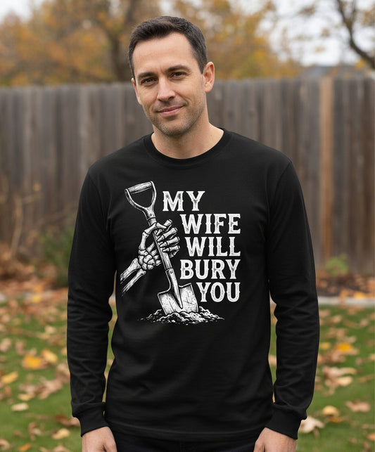 My Wife Will Bury You protective wife Long Sleeve Tee Black lifestyle mockup