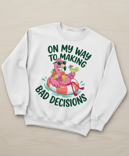 On My Way To Making Bad Decisions Funny Flamingo Sweatshirt - White