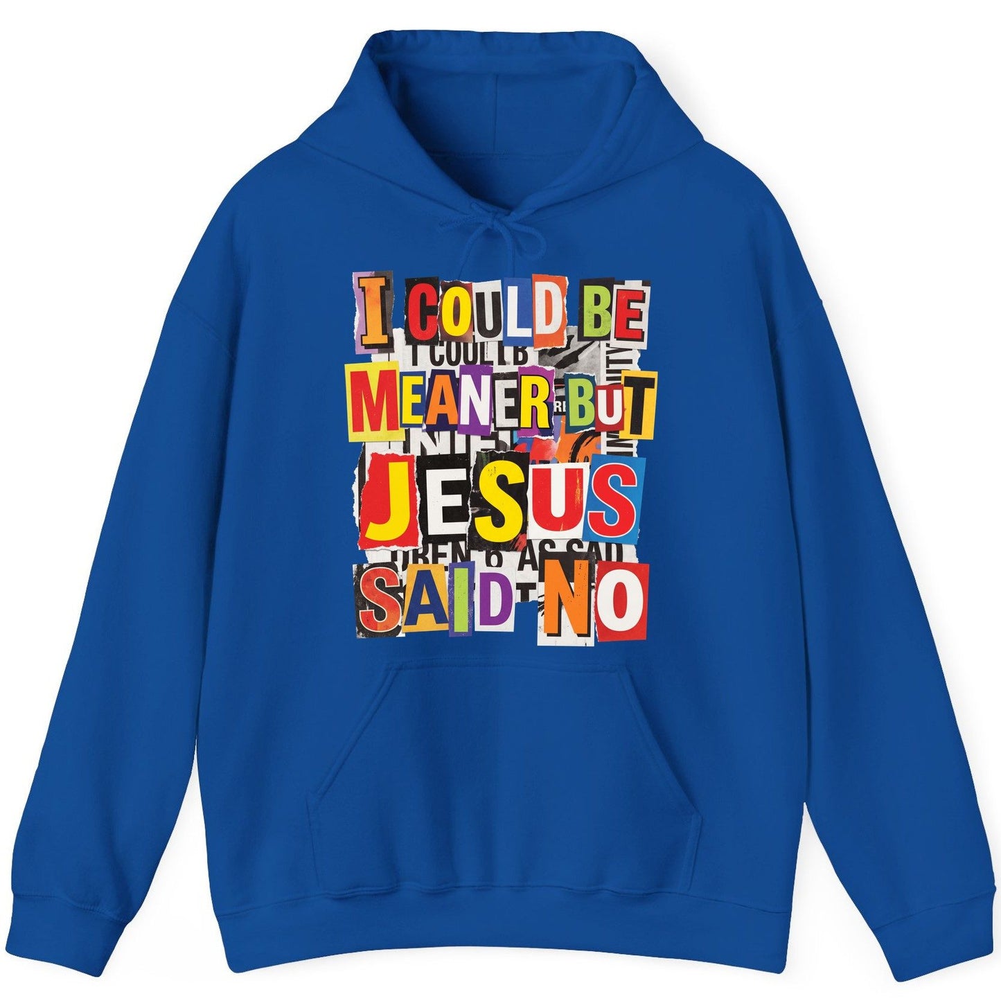 I COULD BE MEANER BUT JESUS SAID NO Funny Christian Humor Hoodie - product mockup - Royal