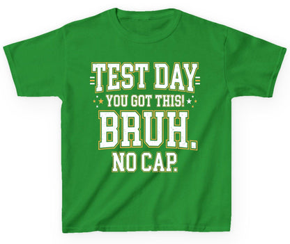 Test Day You Got This Bruh No Cap Funny Student Humor Youth T-Shirt - product mockup - Irish Green