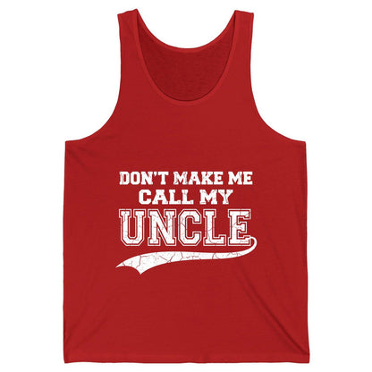 Don't Make Me Use My Uncle Voice uncle Tank Top Red product mockup