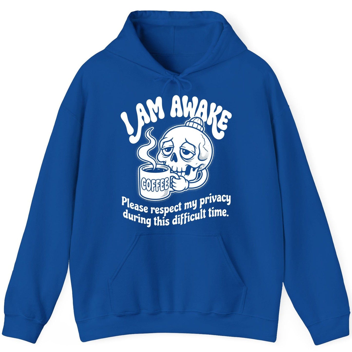 I Am Awake Please Respect My Privacy During This Difficult Time skull drinking coffee Hoodie Royal product mockup