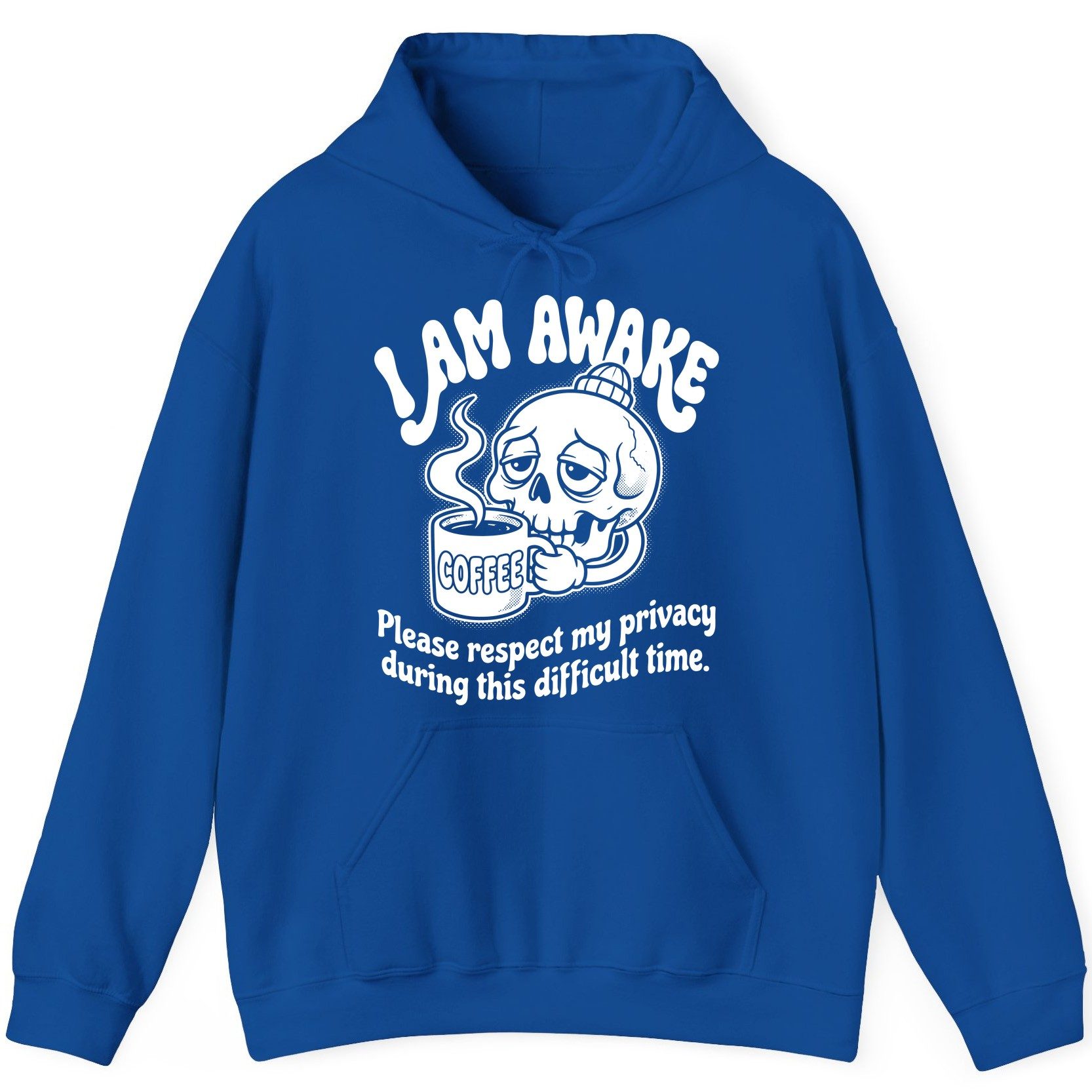 I Am Awake Please Respect My Privacy During This Difficult Time skull drinking coffee Hoodie Royal product mockup
