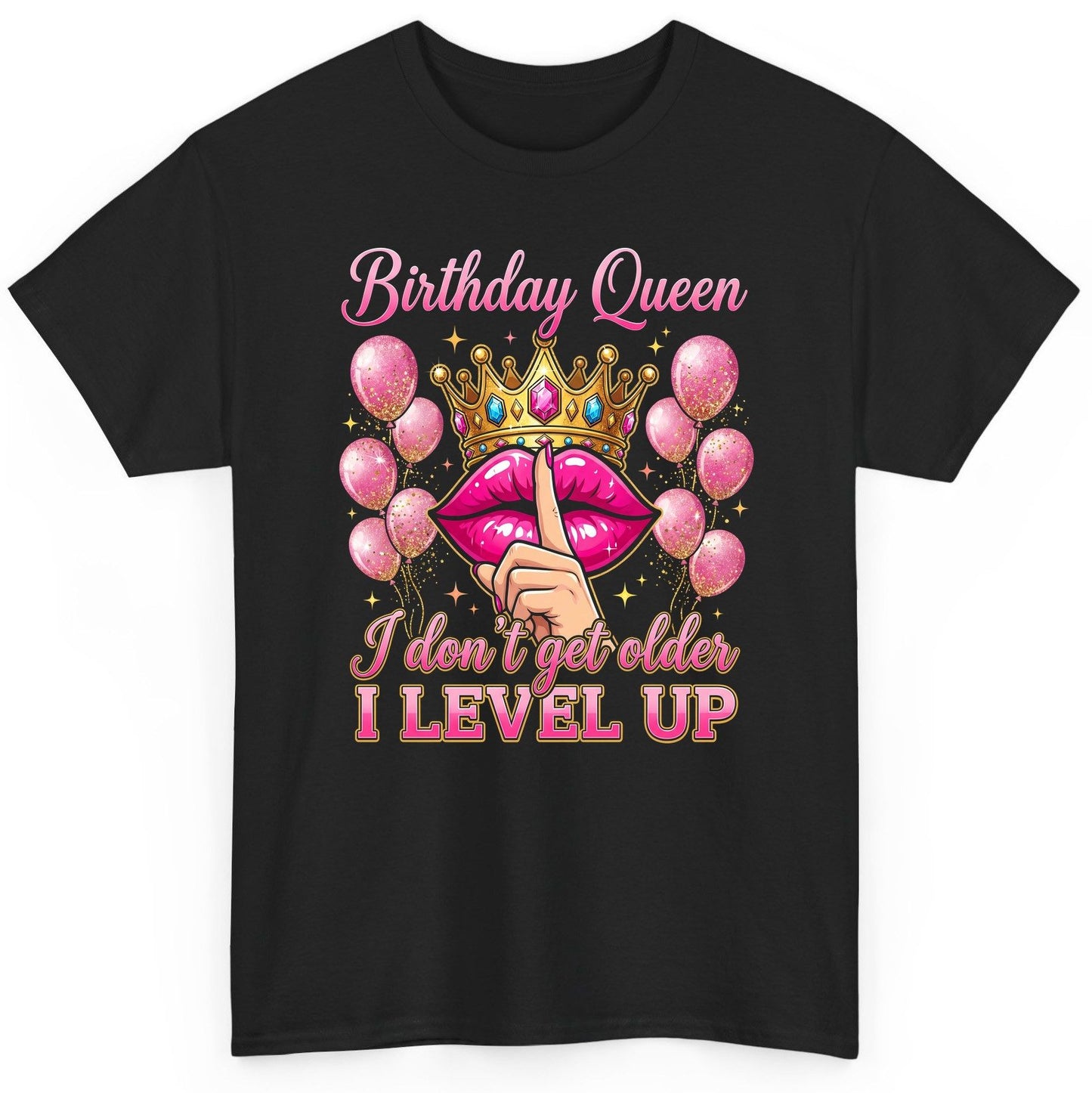 Birthday Queen I Don't Get Older I Level Up birthday queen T-Shirt Black product mockup
