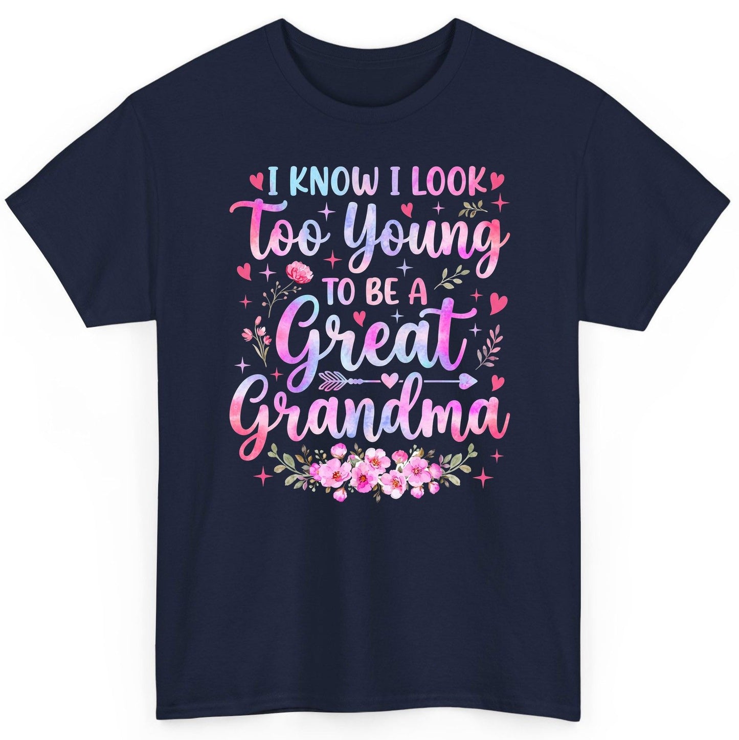 I KNOW I LOOK Too Young TO BE a Great Grandma Grandmothers T-Shirt - product mockup - Navy
