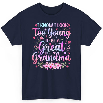 I KNOW I LOOK Too Young TO BE a Great Grandma Grandmothers T-Shirt - product mockup - Navy