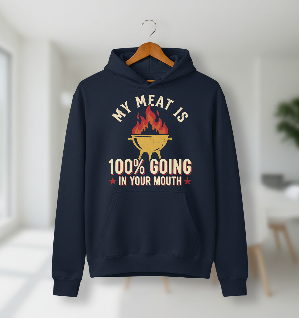 My Meat Is 100% Going In Your Mouth Funny BBQ Grill Design Hoodie - Navy