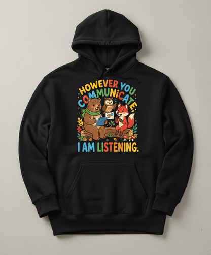 However You Communicate I Am Listening Neurodiversity Awareness Design Hoodie - Black