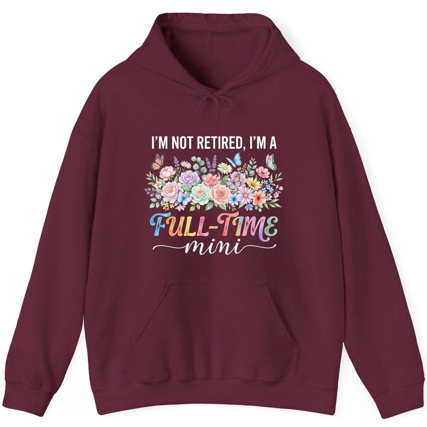 I'M NOT Retired I'M a Full-Time Mini Funny Grandmother Hoodie - product mockup - Maroon