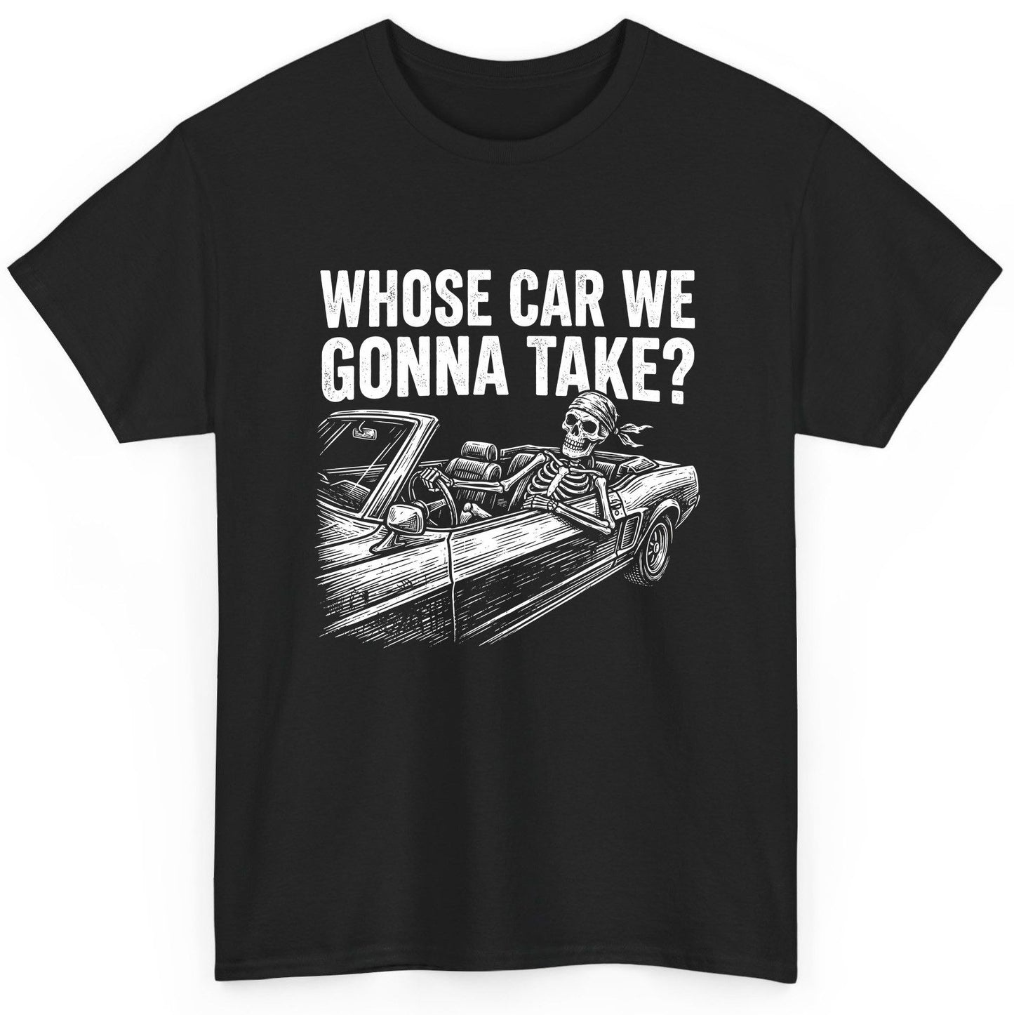 Whose Car We Gonna Take? skeletons in a car T-Shirt Black product mockup