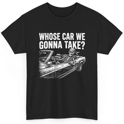 Whose Car We Gonna Take? skeletons in a car T-Shirt Black product mockup