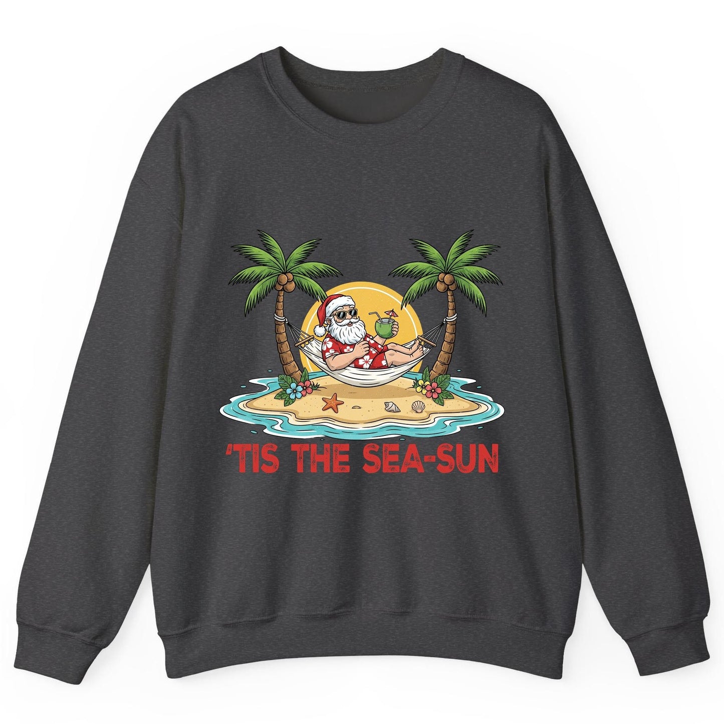 'Tis the Sea-Sun santa claus on a tropical vacation Sweatshirt Dark Heather product mockup