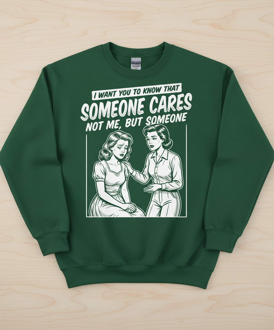Someone Cares Not Me Sarcastic Retro Comic Design Sweatshirt - Forest Green