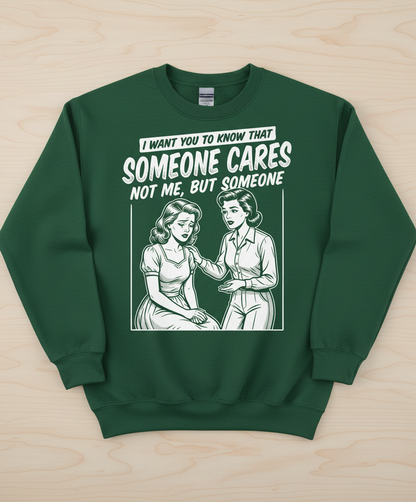Someone Cares Not Me Sarcastic Retro Comic Design Sweatshirt - Forest Green