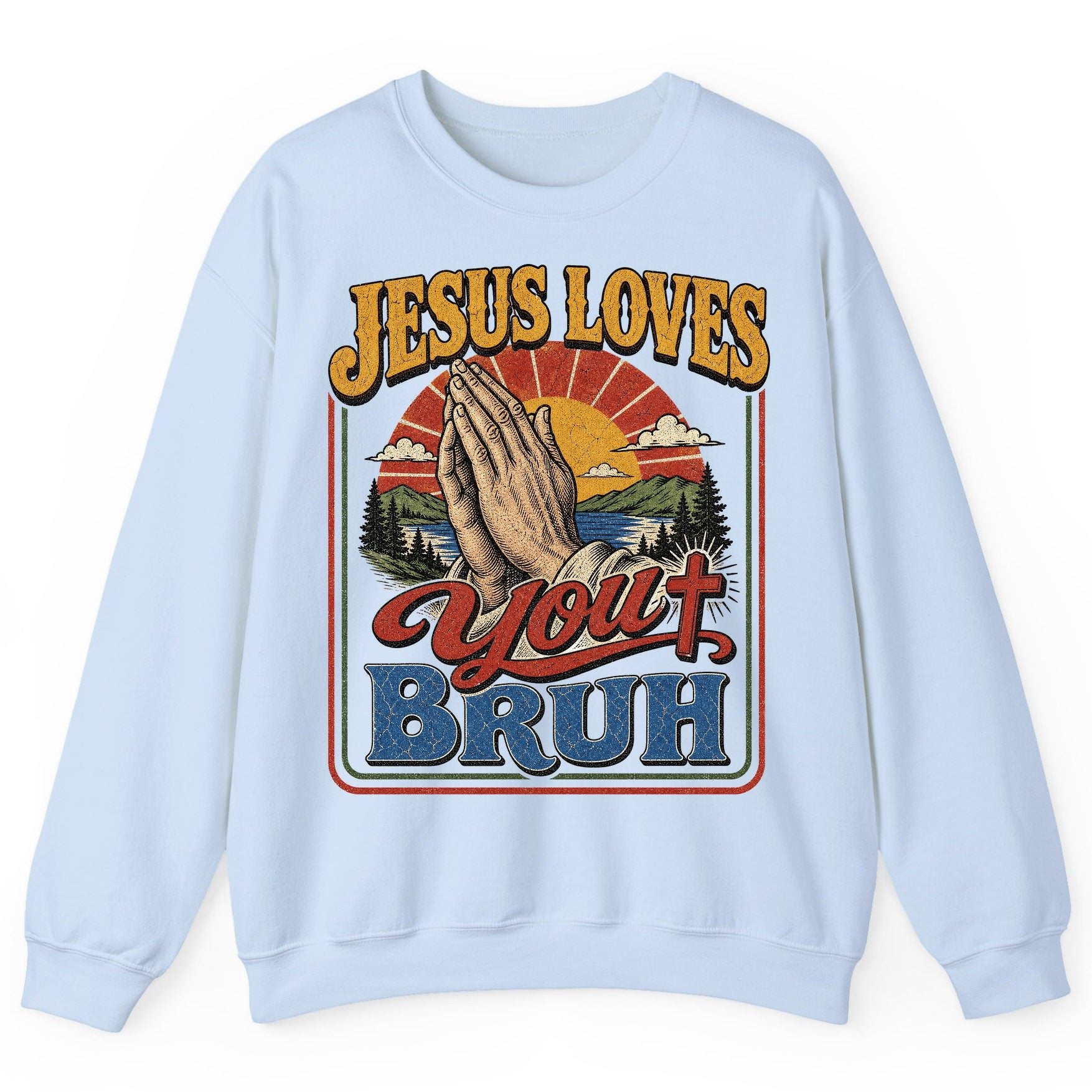 JESUS LOVES You BRUH Funny Christian Humor Sweatshirt - product mockup - Light Blue