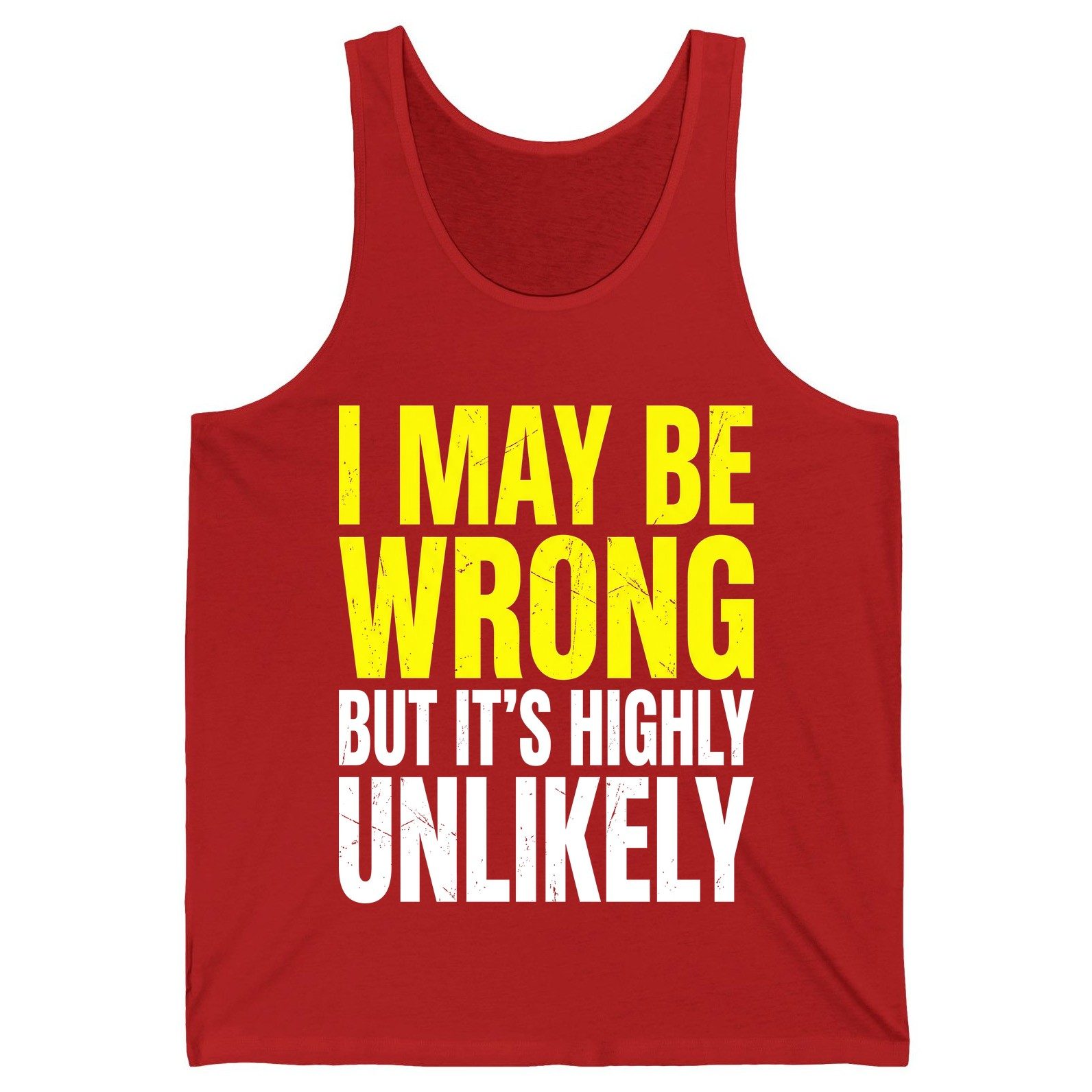 I MAY BE WRONG BUT IT'S HIGHLY Unlikely Funny Sarcastic Humor Tank Top - product mockup - Red