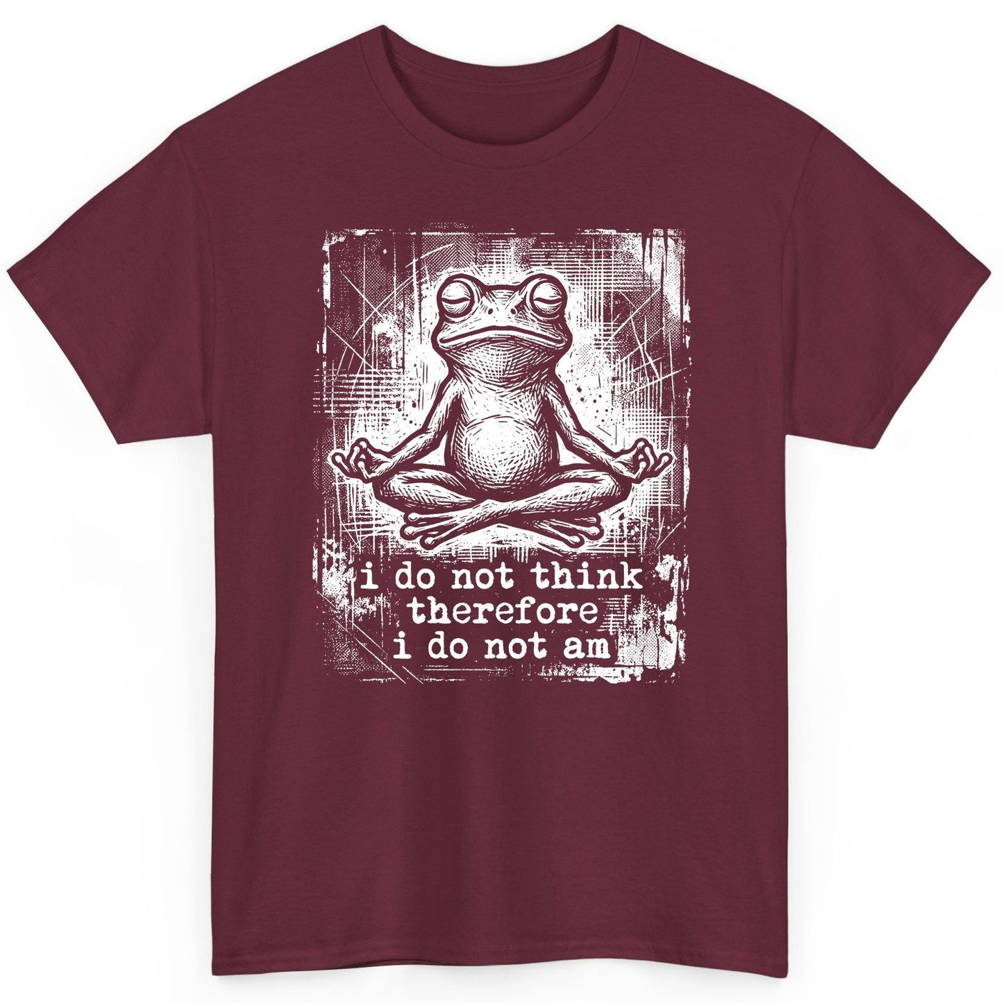 I Do Not Think Therefore I Do Not Am meditating frog T-Shirt Maroon product mockup
