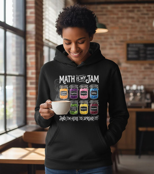Math Is My Jam and I'm Here to Spread It! mathematics Hoodie Black lifestyle mockup