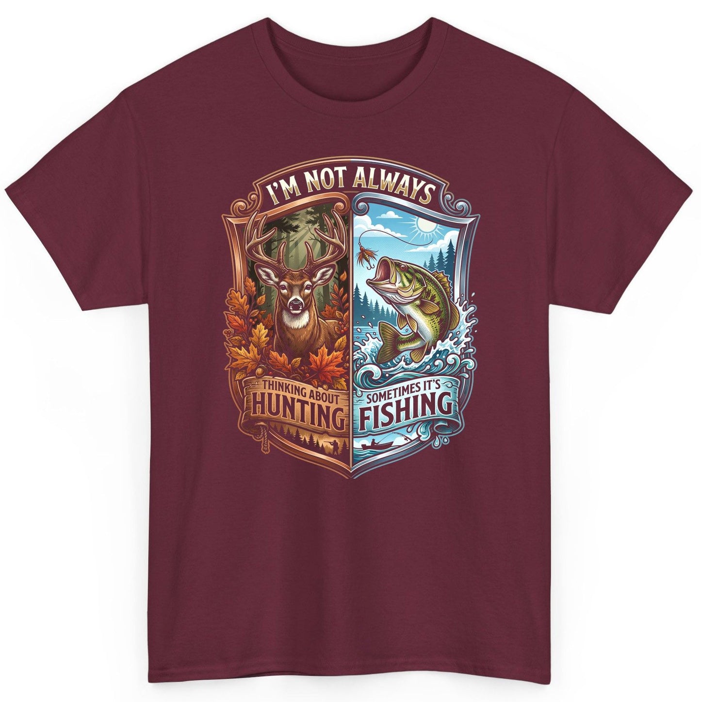 I'm Not Always Thinking About Hunting Sometimes It's Fishing hunting and fishing T-Shirt Maroon product mockup