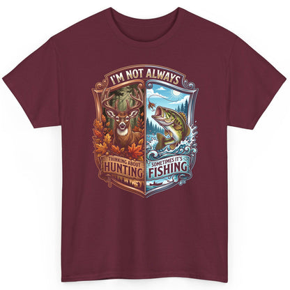 I'm Not Always Thinking About Hunting Sometimes It's Fishing hunting and fishing T-Shirt Maroon product mockup