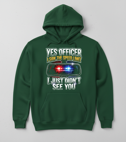 Funny Speeding Excuse Yes Officer I Saw The Speed Limit Hoodie - Forest Green