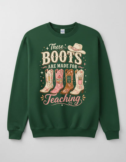 These Boots Are Made for Teaching Teacher Sweatshirt - product mockup - Forest Green