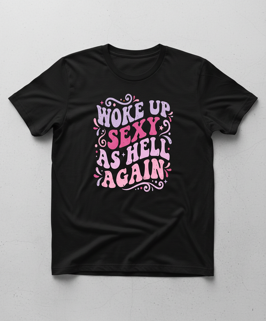 Woke Up Sexy As Hell Again Groovy Retro Typography T-Shirt - Black