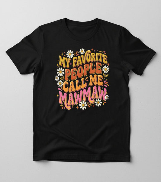 MY Favorite PEOPLE CALL ME MAWMAW Retro Grandma T-Shirt - product mockup - Black