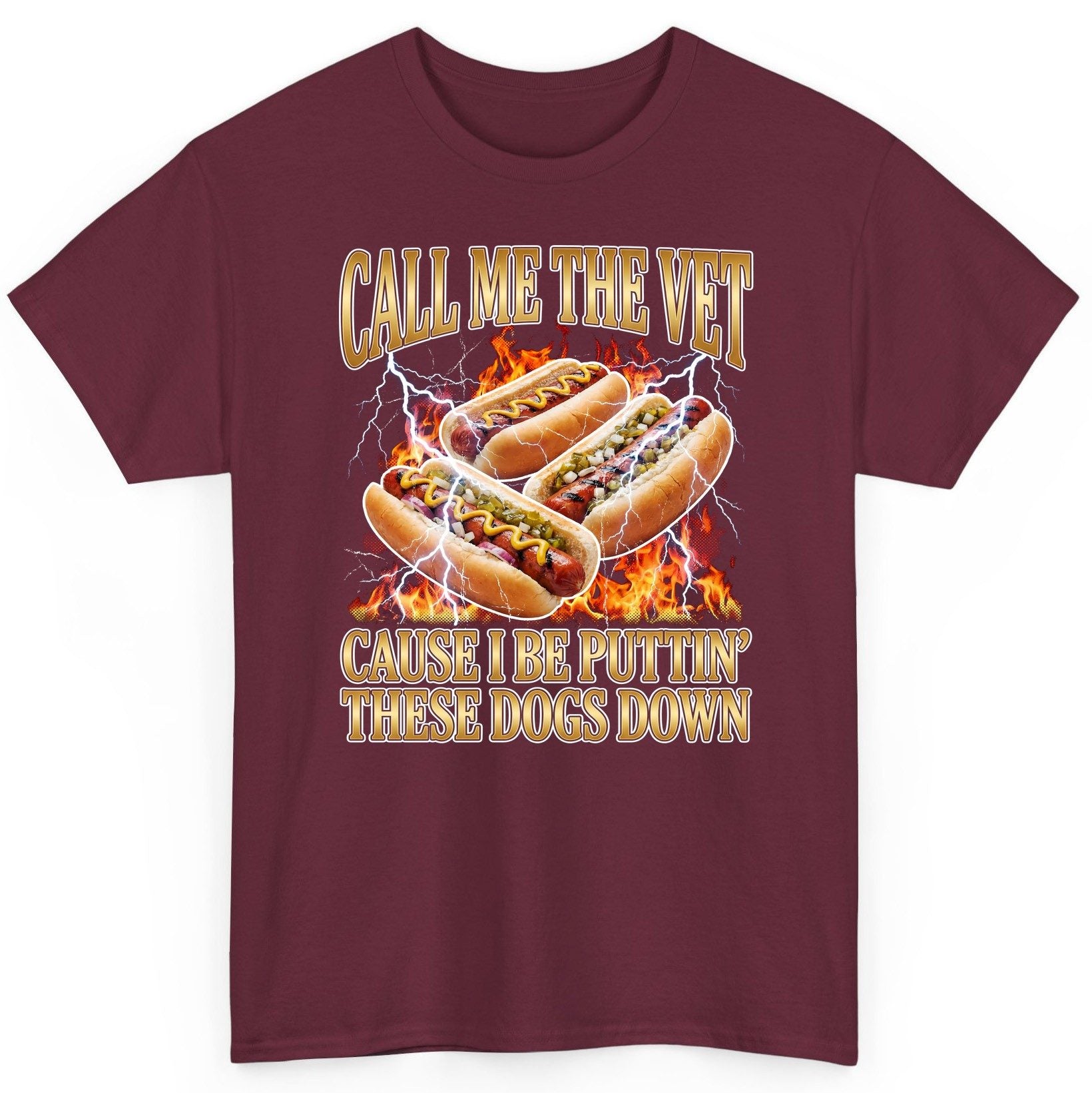 Call Me the Vet Cause I Be Puttin' These Dogs Down hot dogs T-Shirt Maroon product mockup