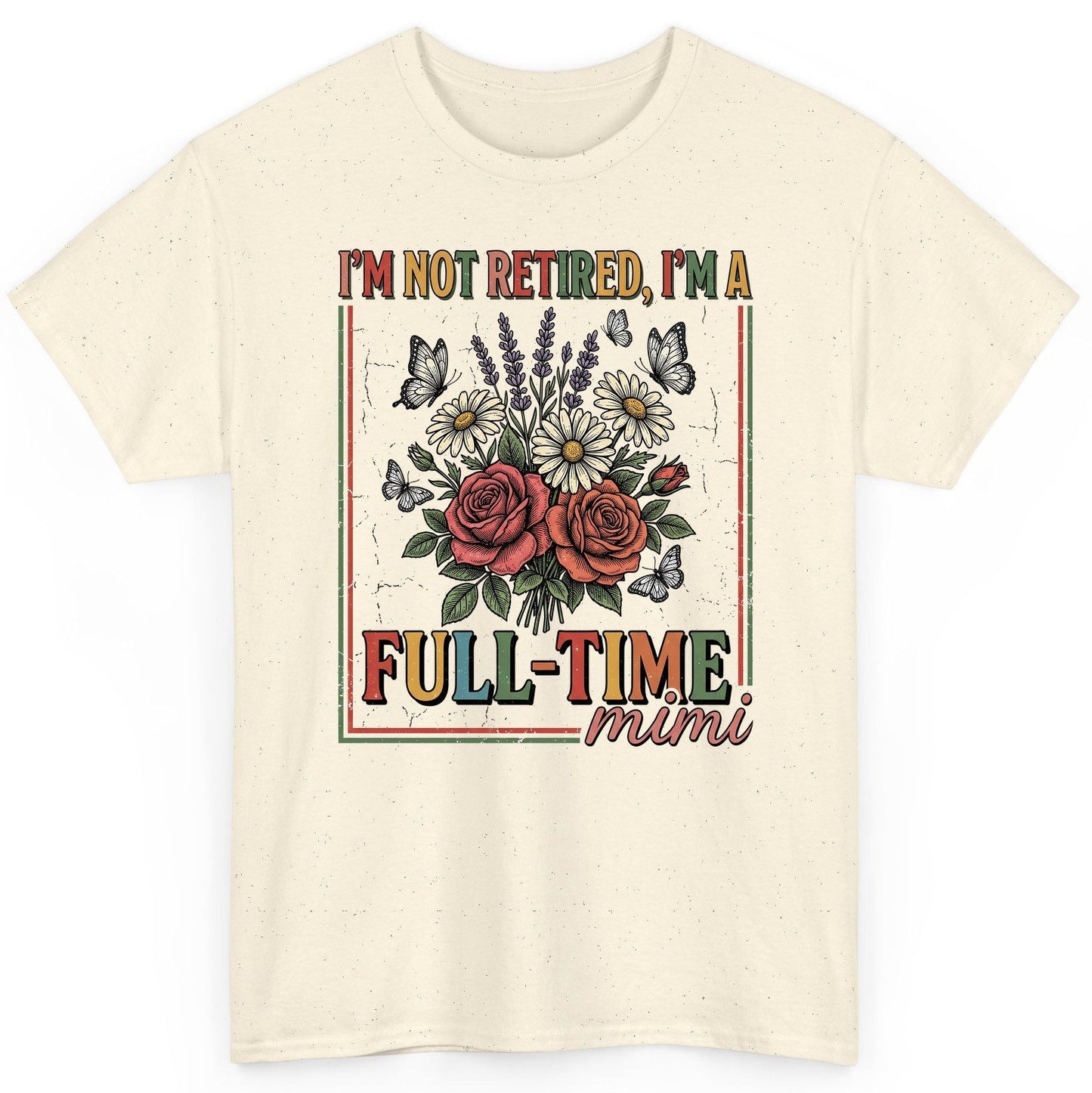 I'M NOT Retired I'M a Full-Time Mimi Retro Grandmother T-Shirt - product mockup - Natural