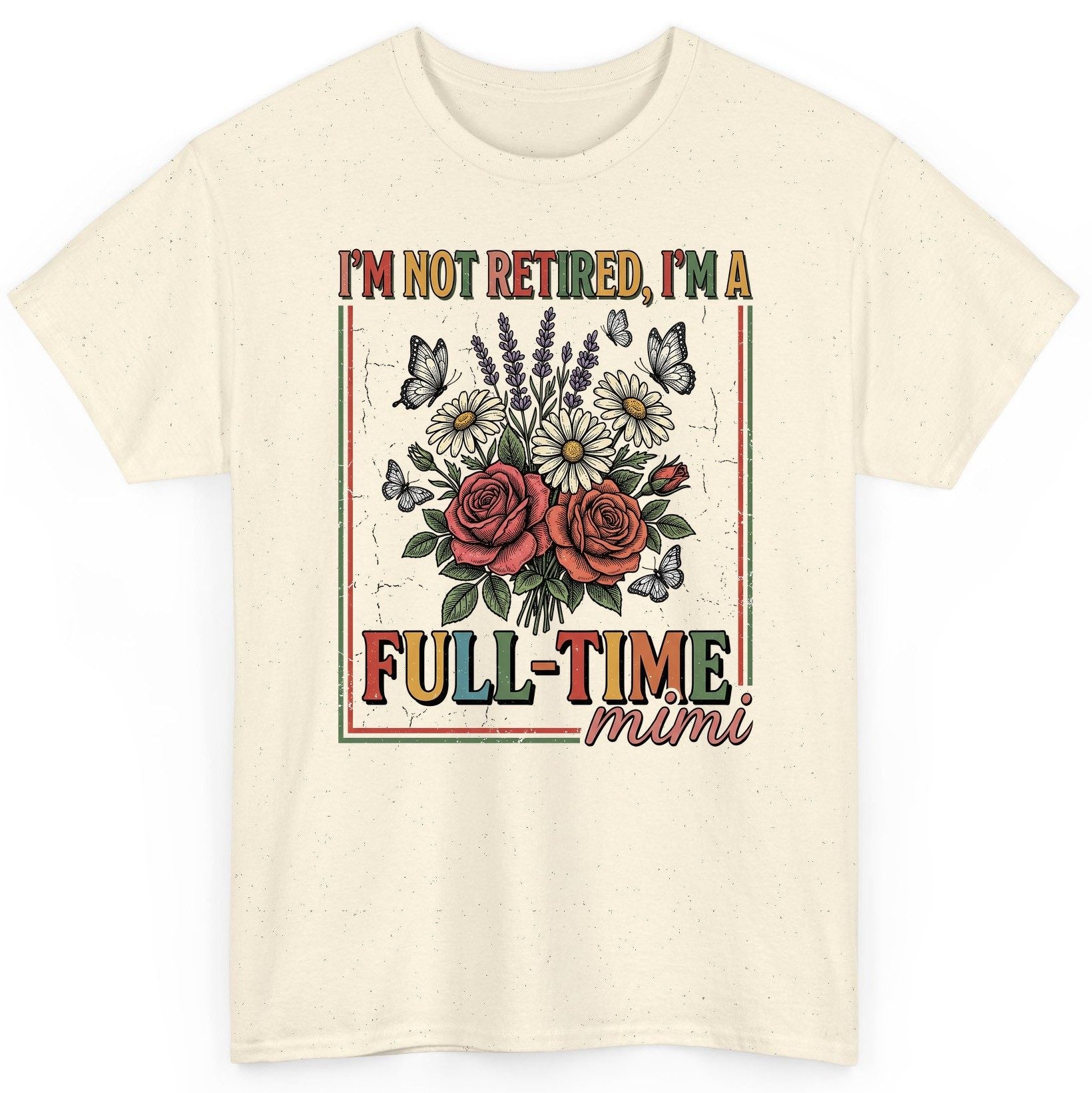 I'M NOT Retired I'M a Full-Time Mimi Retro Grandmother T-Shirt - product mockup - Natural