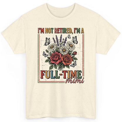 I'M NOT Retired I'M a Full-Time Mimi Retro Grandmother T-Shirt - product mockup - Natural