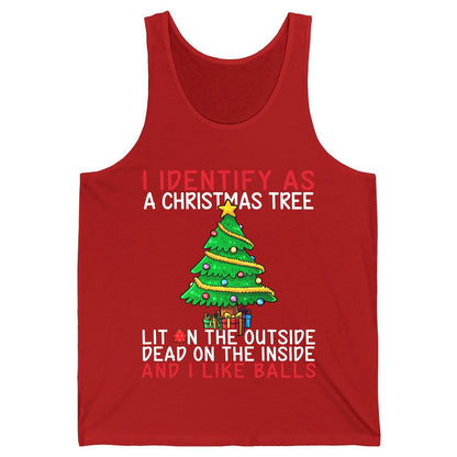 I Identify as a Christmas Tree Lit on the Outside Dead on the Inside and I Like Balls Christmas humor Tank Top Red product